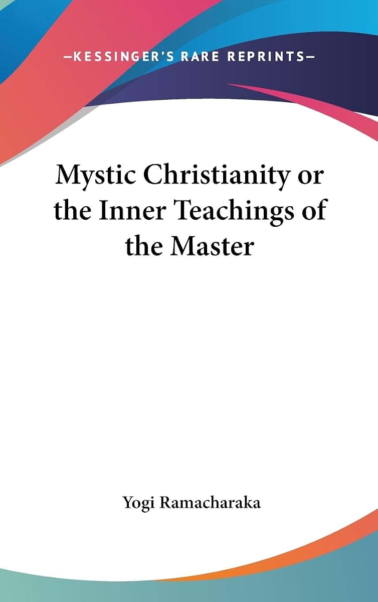 Mystic Christianity or the Inner Teachings of the Master