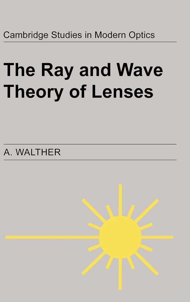 The Ray and Wave Theory of Lenses (Cambridge Studies in Modern Optics, Series Number 15)