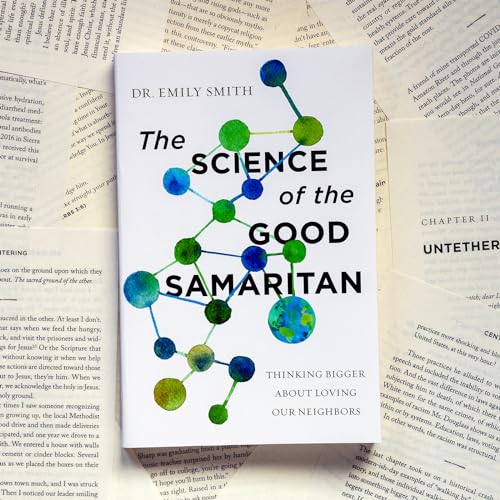 The Science of the Good Samaritan: Thinking Bigger about Loving Our Neighbors