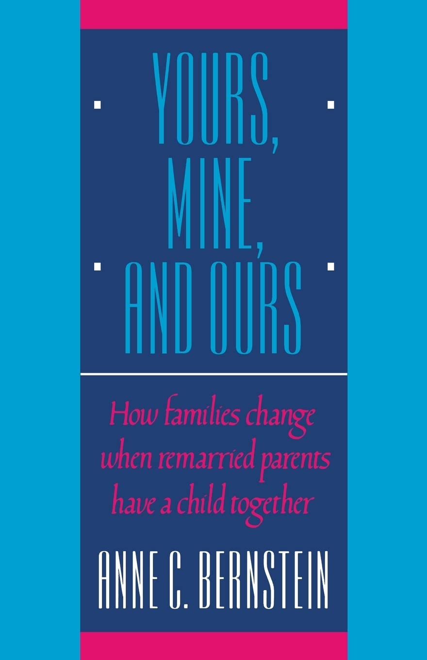 Yours, Mine, and Ours: How Families Change When Remarried Parents Have a Child Together