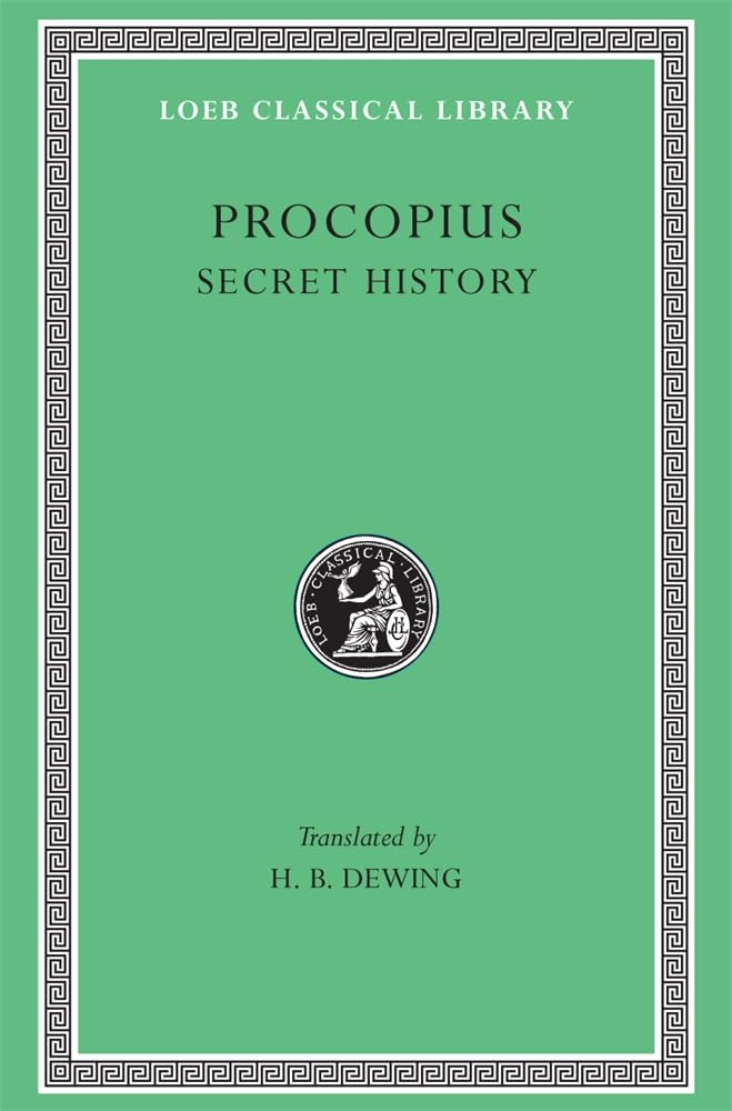 Procopius, Vol. 6: The Anecdota or Secret History (Loeb Classical Library, No. 290) (English and Greek Edition)