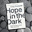 Hope in the Dark: Believing God Is Good When Life Is Not