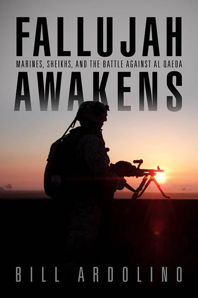 Fallujah Awakens: Marines, Sheikhs, and the Battle Against al Qaeda