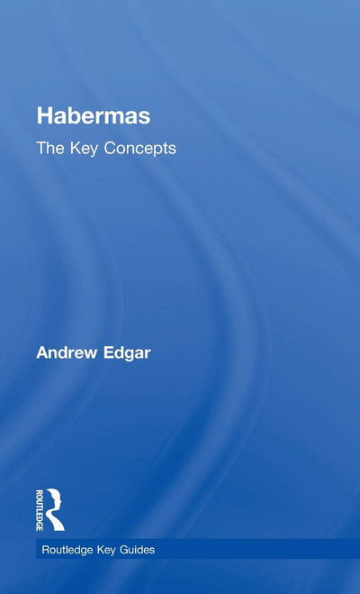 Habermas: The Key Concepts: The Key Concepts (Routledge Key Guides)