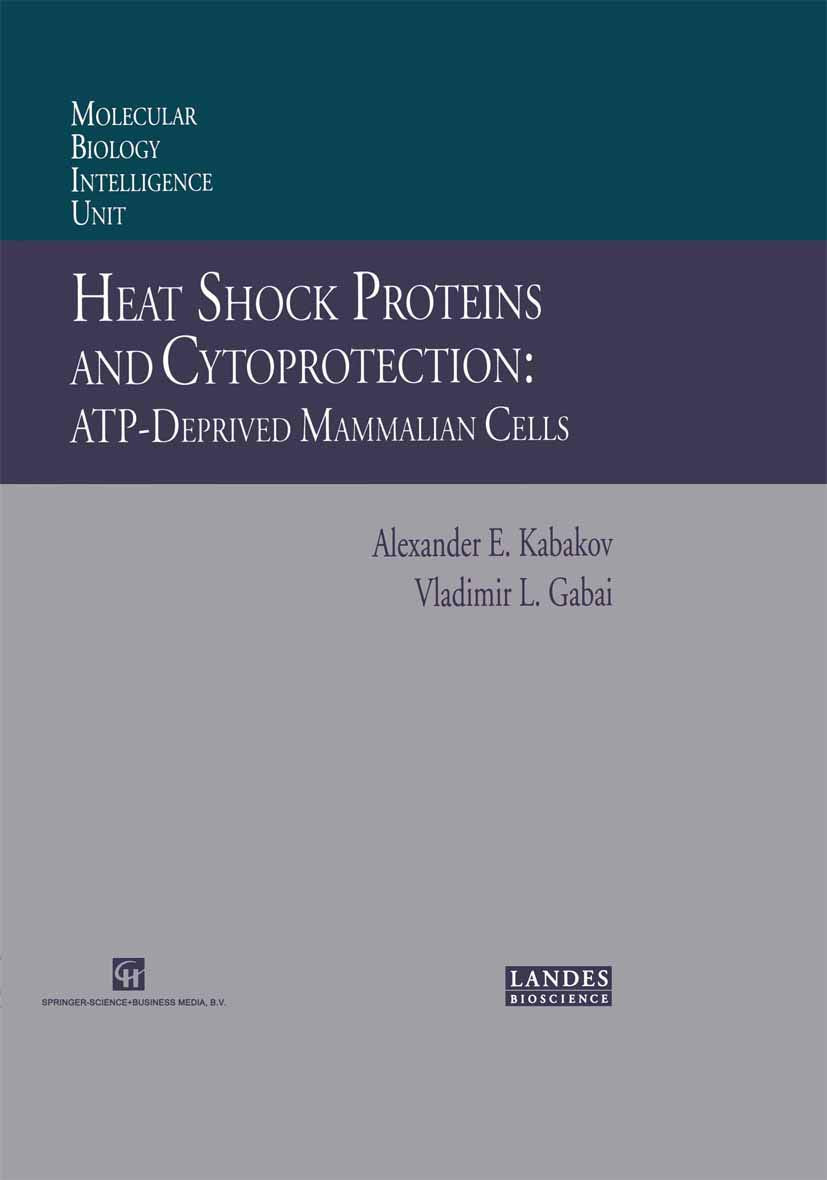 Heat Shock Proteins and Cytoprotection: Atp-Deprived Mammalian Cells (Molecular Biology Intelligence Unit)