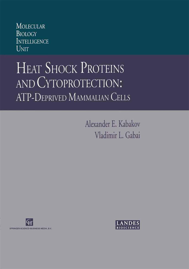 Heat Shock Proteins and Cytoprotection: Atp-Deprived Mammalian Cells (Molecular Biology Intelligence Unit)