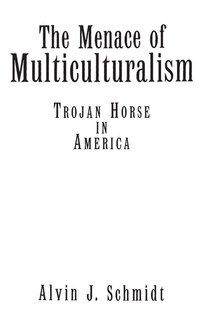 The Menace of Multiculturalism: Trojan Horse in America (Literature; 71)