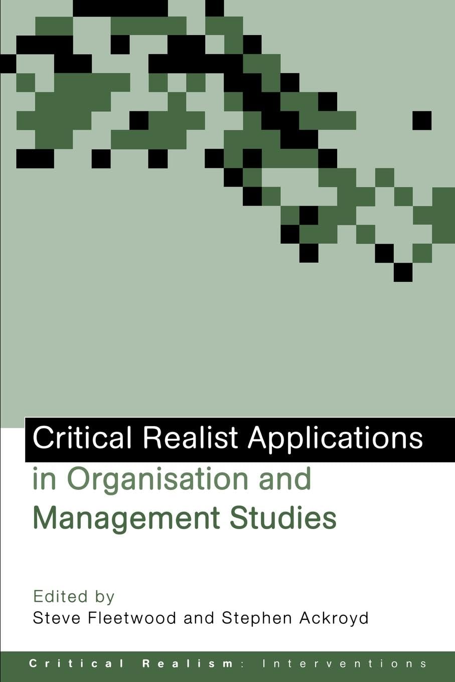 Critical Realist Applications in Organisation and Management Studies (Ontological Explorations (Routledge Critical Realism))