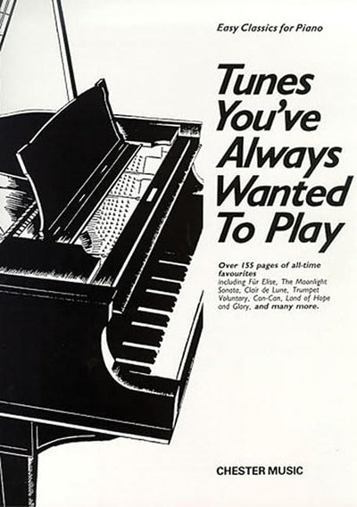 Tunes You've Always Wanted to Play: Piano Solo