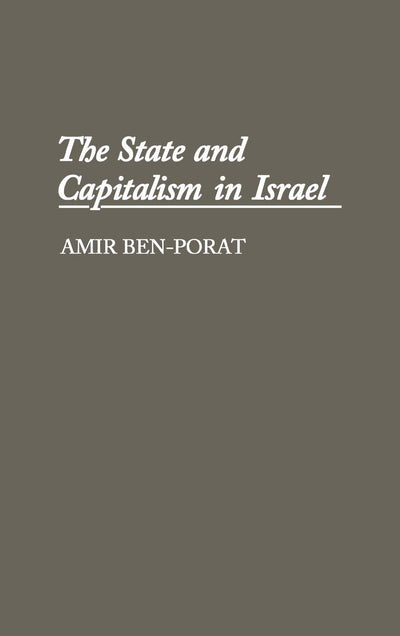 The State and Capitalism in Israel: (Contributions in Economics and Economic History)