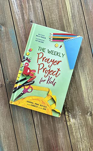 The Weekly Prayer Project for Kids: Journal, Pray, Reflect, and Connect with God (The Weekly Project Series)