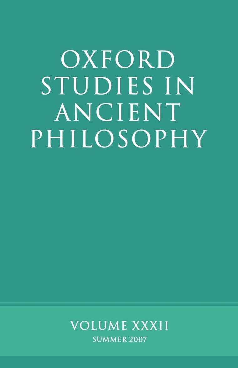 Oxford Studies in Ancient Philosophy XXXII: Summer 2007