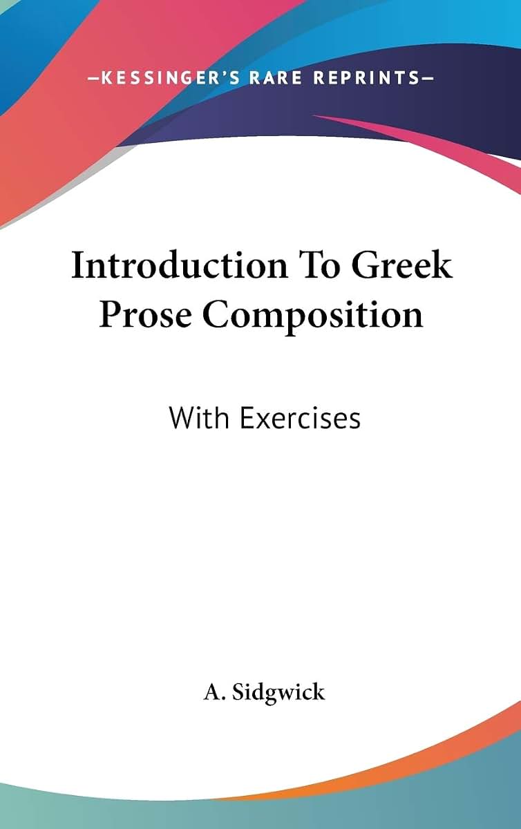 Introduction To Greek Prose Composition: With Exercises