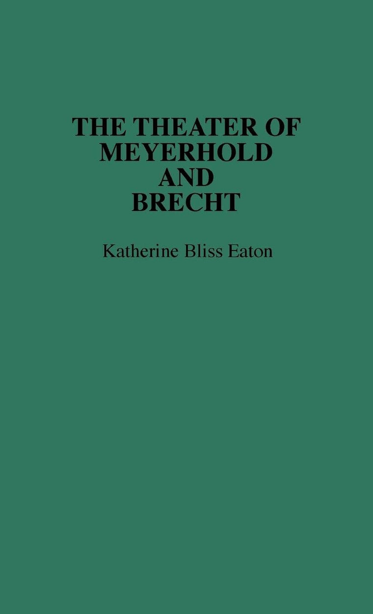 The Theatre of Meyerhold and Brecht (Contributions in Drama and Theatre Studies)