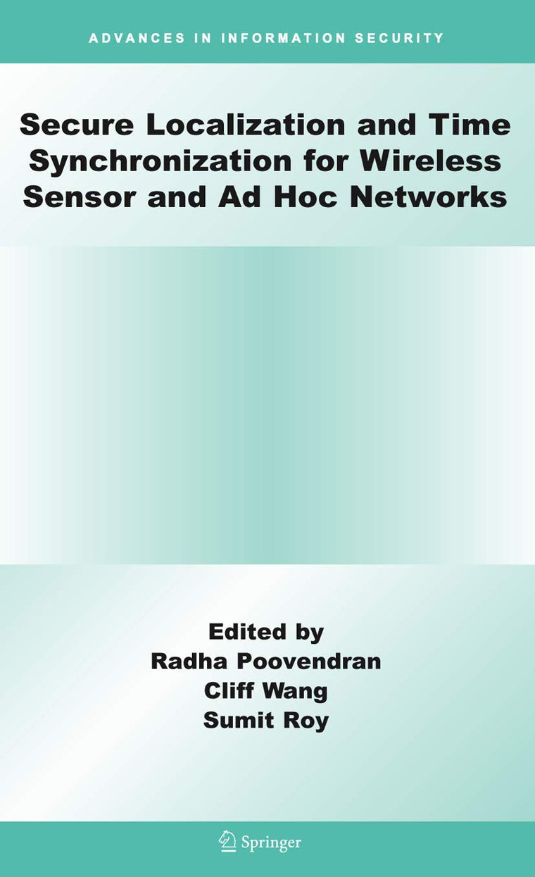 Secure Localization and Time Synchronization for Wireless Sensor and Ad Hoc Networks (Advances in Information Security, 30)