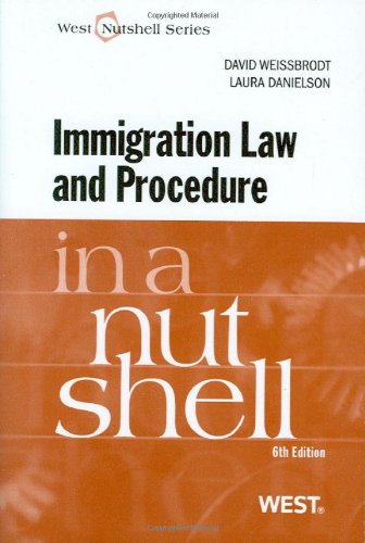 Immigration Law and Procedure in a Nutshell (Nutshells) by W