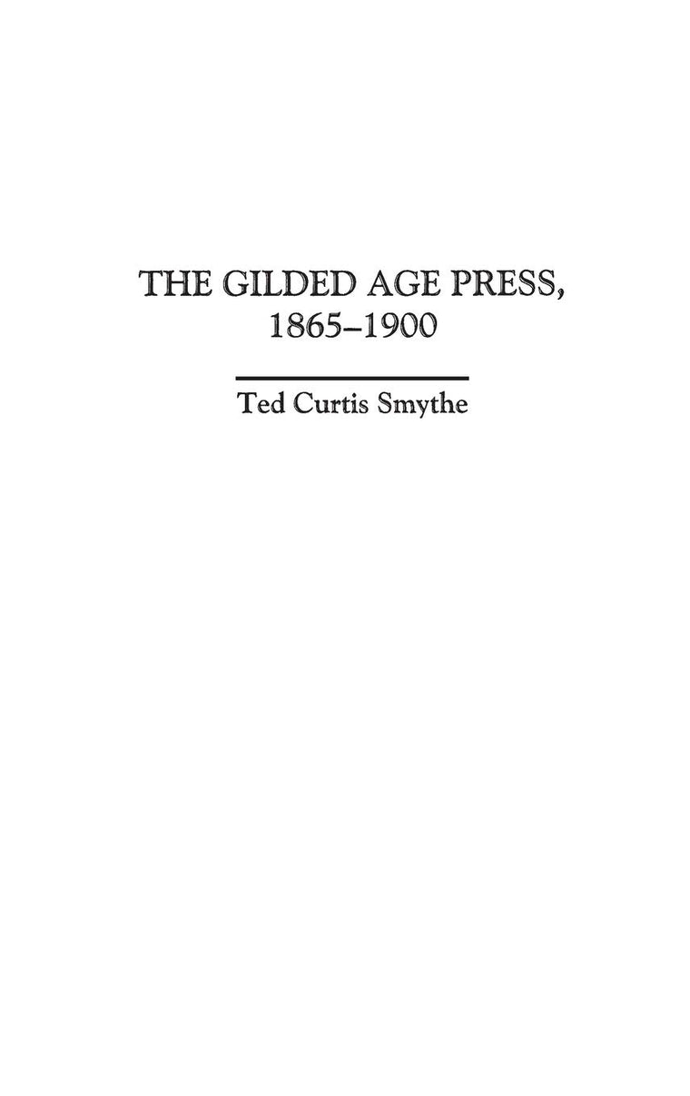 The Gilded Age Press, 1865-1900 (The History of American Journalism)