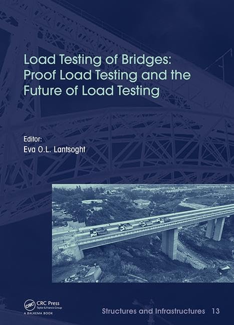 Load Testing of Bridges: Proof Load Testing and the Future of Load Testing (Structures and Infrastructures)