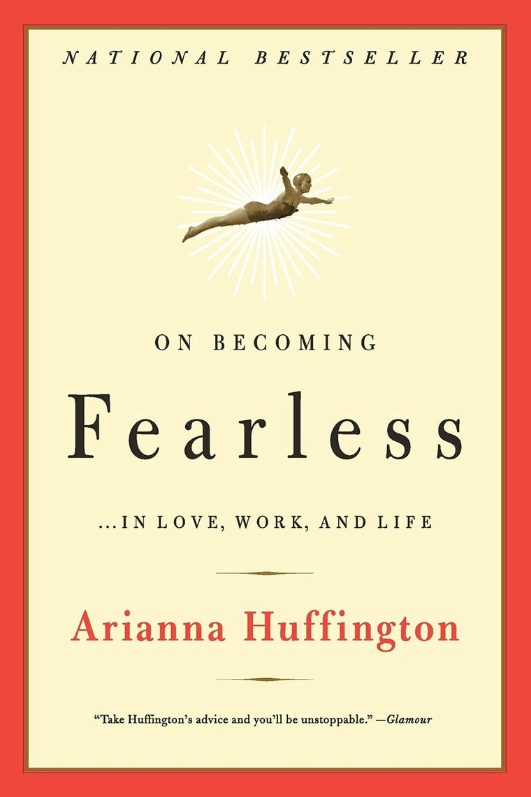 On Becoming Fearless...in Love, Work, and Life
