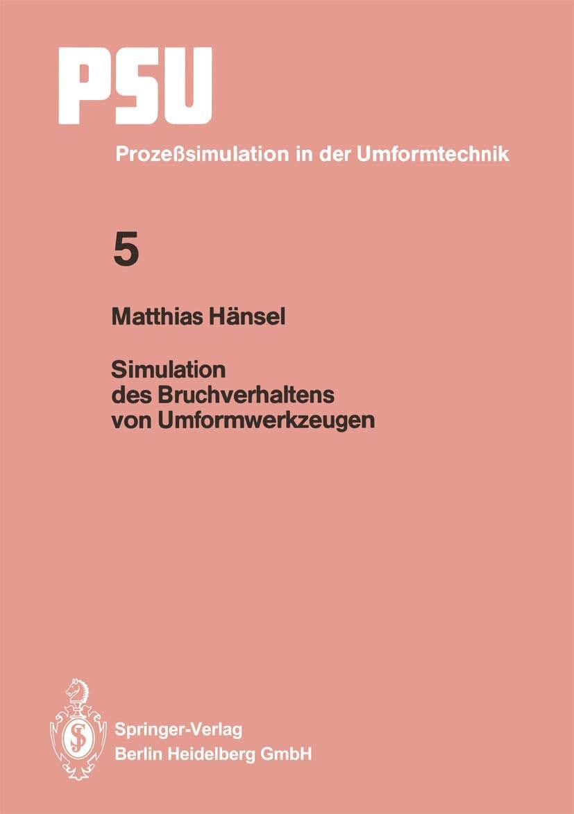 Simulation des Bruchverhaltens von Umformwerkzeugen (PSU Prozesimulation in der Umformtechnik, 5) (German Edition)