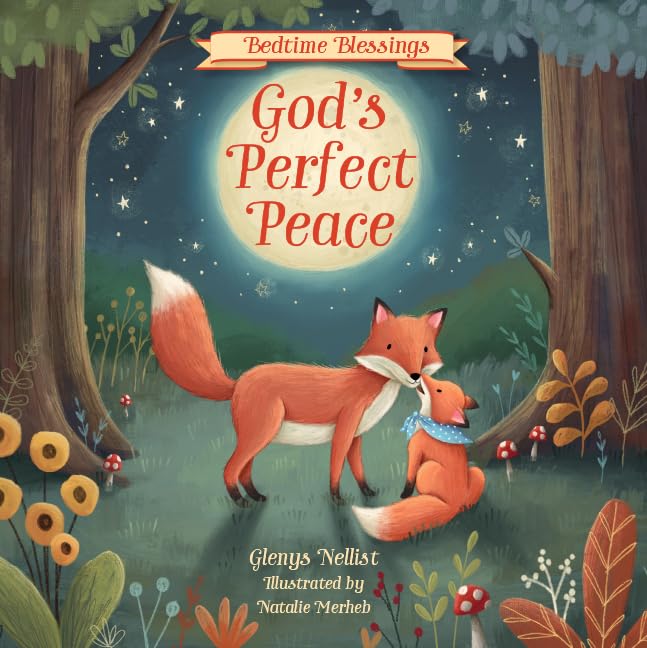 Gods Perfect Peace: (part of the Bedtime Blessings series) - Woodland creatures and rhyming verse, perfect for grandchild, new baby and toddler gifts