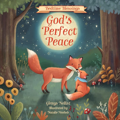 Gods Perfect Peace: (part of the Bedtime Blessings series) - Woodland creatures and rhyming verse, perfect for grandchild, new baby and toddler gifts