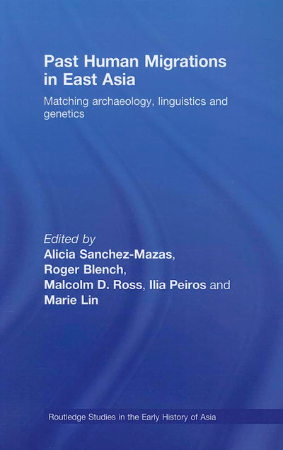 Past Human Migrations In East Asia (Routledge Studies in the Early History of Asia)