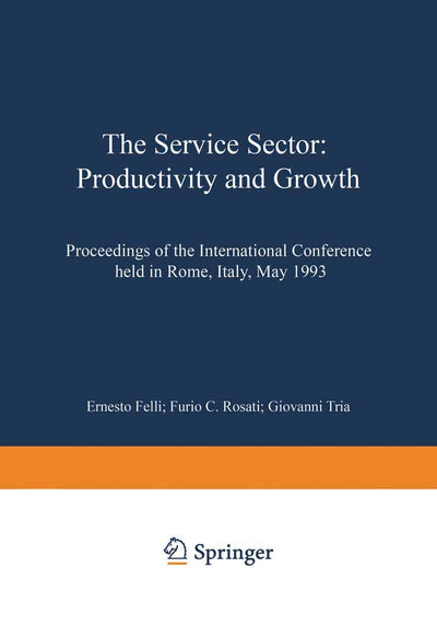 The Service Sector: Productivity and Growth: Proceedings of the International Conference held in Rome, Italy, May 27-28 1993 (Contributions to Economics)