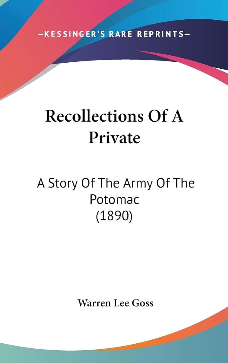 Recollections Of A Private: A Story Of The Army Of The Potomac (1890)