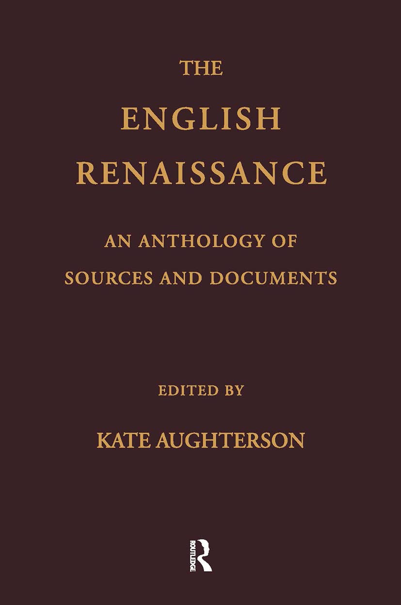 The English Renaissance: An Anthology of Sources and Documents