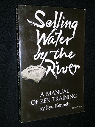 Selling water by the river: A manual of Zen training