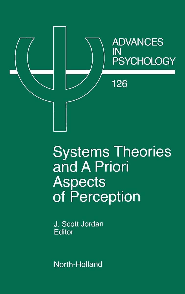 System Theories and A Priori Aspects of Perception (Volume 126) (Advances in Psychology, Volume 126)
