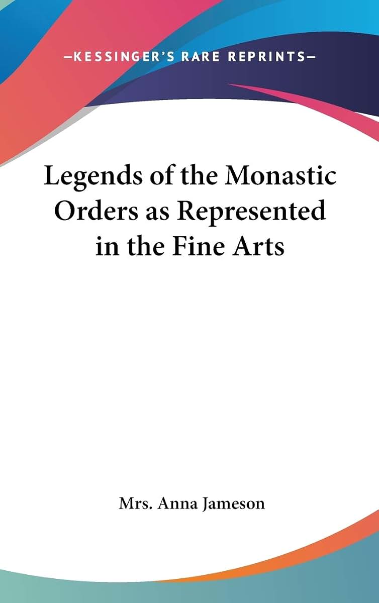 Legends of the Monastic Orders as Represented in the Fine Arts