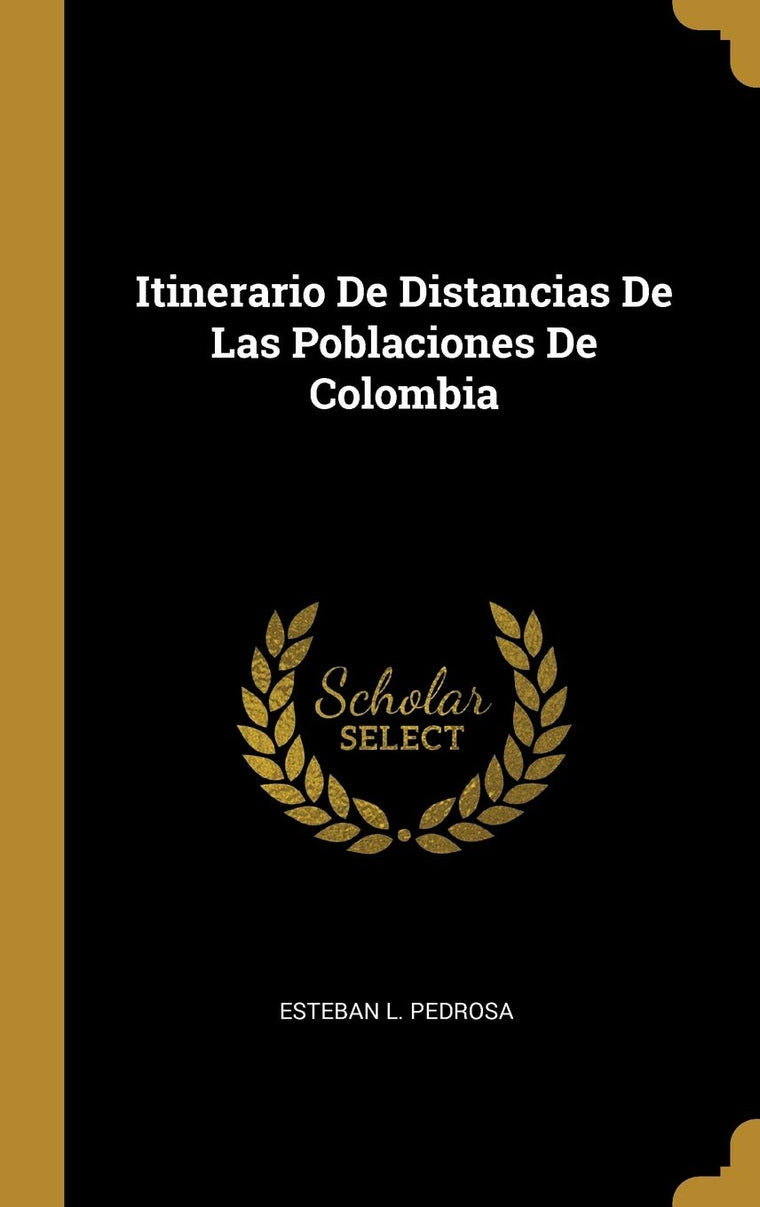 Itinerario De Distancias De Las Poblaciones De Colombia (Spanish Edition)