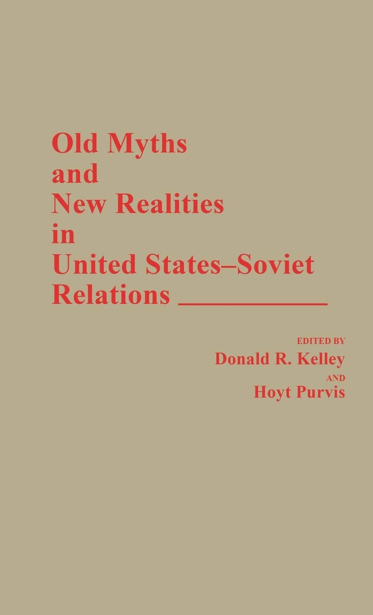 Old Myths and New Realities in United States-Soviet Relations: