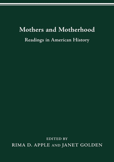 Mothers & Motherhood: Readings in American History