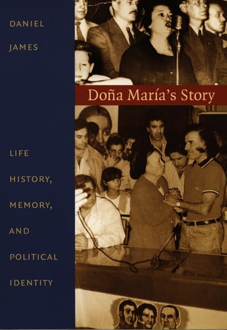 Doa María's Story: Life History, Memory, and Political Identity (Latin America Otherwise)