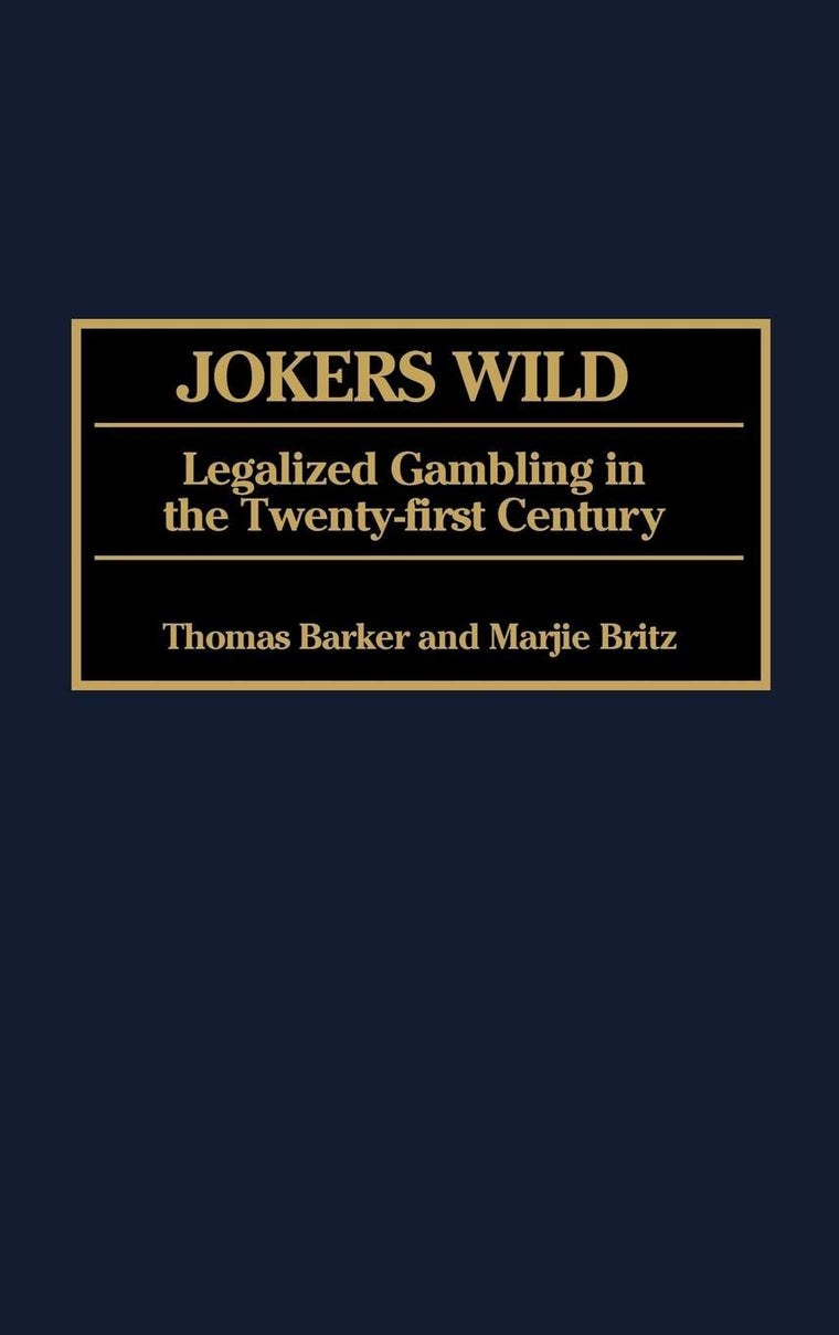 Jokers Wild: Legalized Gambling in the Twenty-first Century