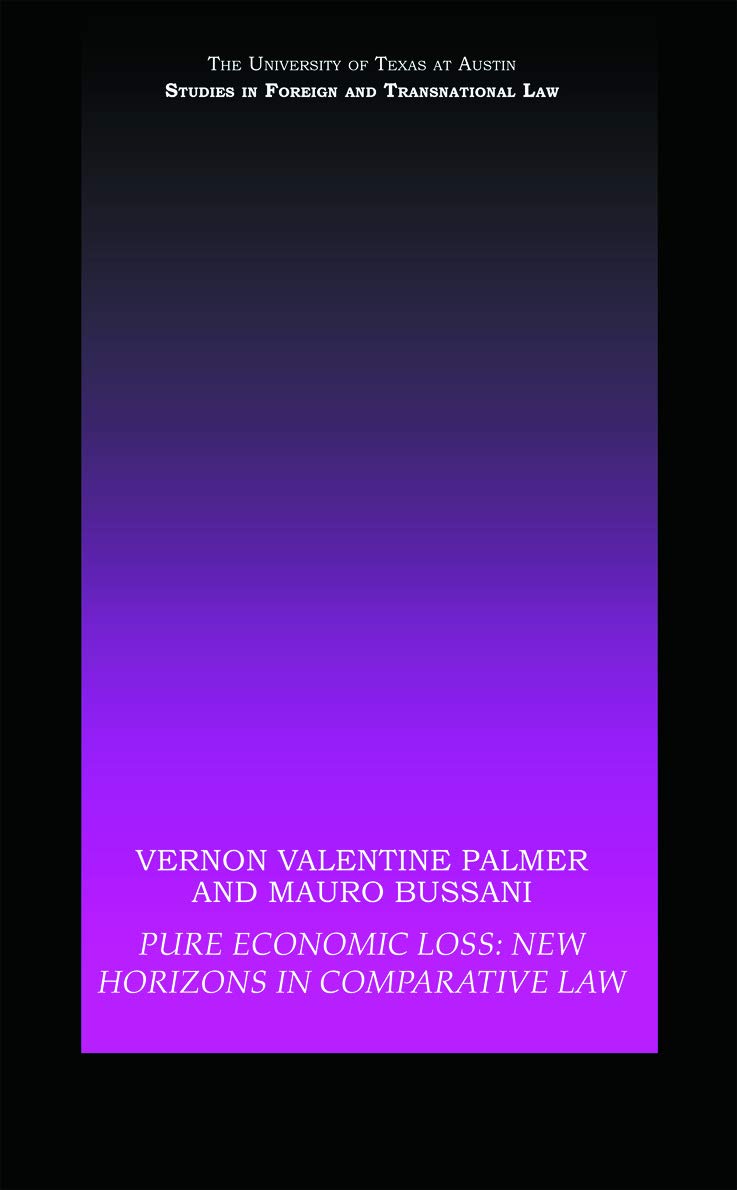 Pure Economic Loss: New Horizons in Comparative Law (UT Austin Studies in Foreign and Transnational Law)
