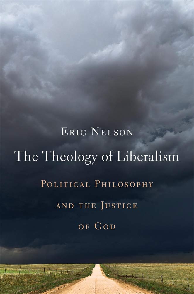 The Theology of Liberalism: Political Philosophy and the Justice of God