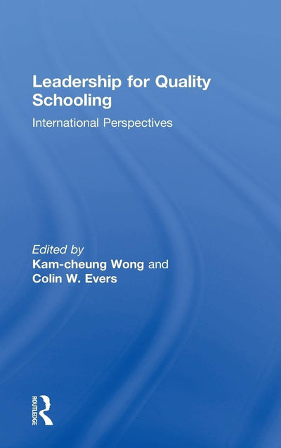Leadership for Quality Schooling: International Perspectives (Student Outcomes and the Reform of Education)