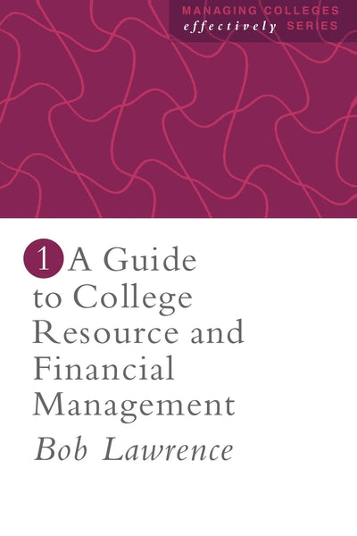 A Guide To College Resource And Financial Management (Managing Colleges Effectively Series)