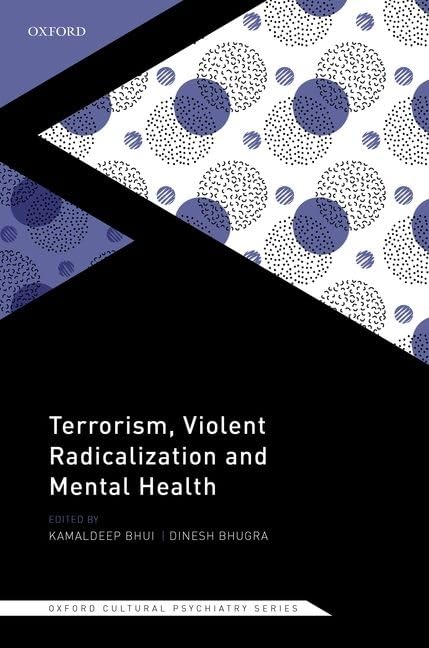 Terrorism, Violent Radicalisation and Mental Health (Oxford Cultural Psychiatry)