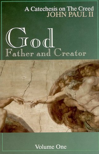 God, Father and Creator, Vol. 1 (A Catechesis on the Creed)