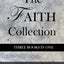 The Faith Collection: Three Books In One