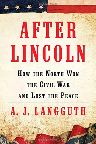 After Lincoln: How the North Won the Civil War and Lost the