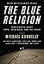 Mystery Writers of America Presents The Blue Religion: New Stories about Cops, Criminals, and the Chase