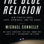 Mystery Writers of America Presents The Blue Religion: New Stories about Cops, Criminals, and the Chase