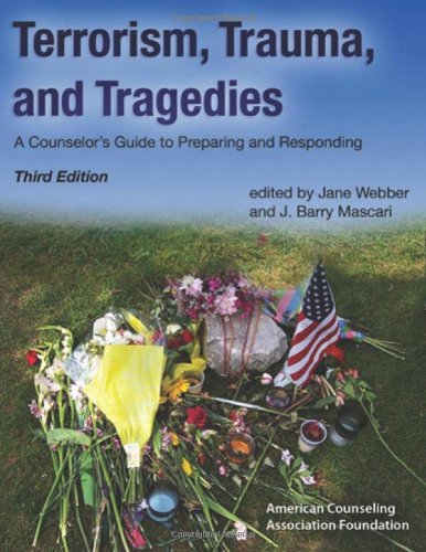 Terrorism, Trauma and Tragedies: A Counselor's Guide to Preparing and Responding