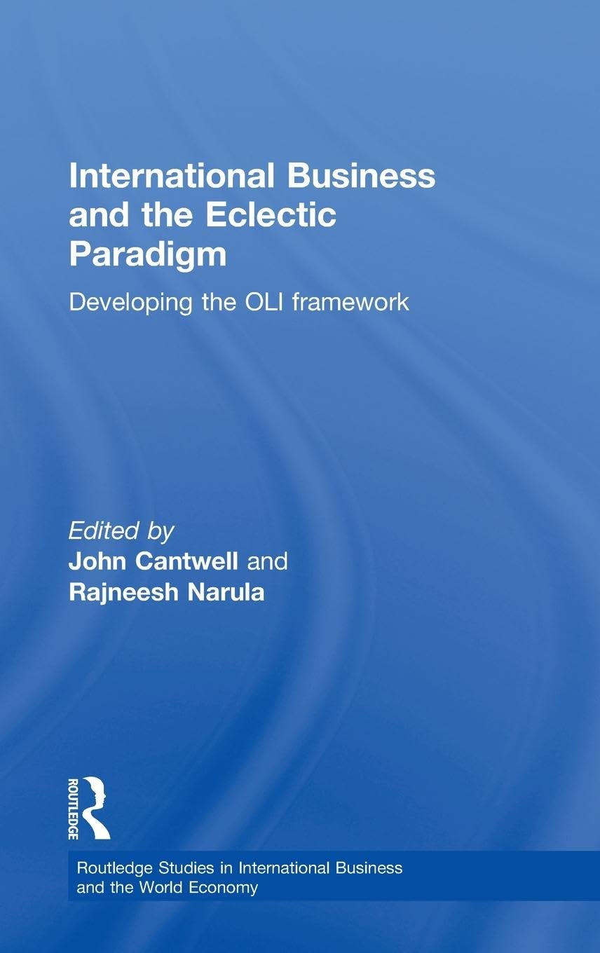 International Business and the Eclectic Paradigm: Developing the OLI Framework